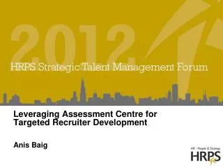 Leveraging Assessment Centre for Targeted Recruiter Development
