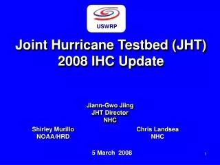 Joint Hurricane Testbed (JHT) 2008 IHC Update
