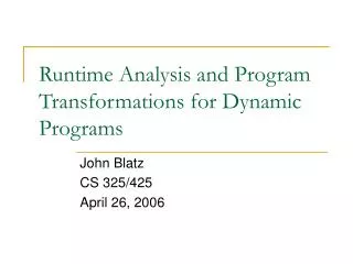 Runtime Analysis and Program Transformations for Dynamic Programs