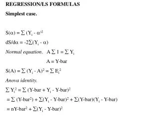 REGRESSION/LS FORMULAS Simplest case. S ( ? ) = ? (Y i - ? )2 dS/d ? = -2 ? (Y i - ? )
