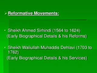 Reformative Movements: Sheikh Ahmed Sirhindi (1564 to 1624)