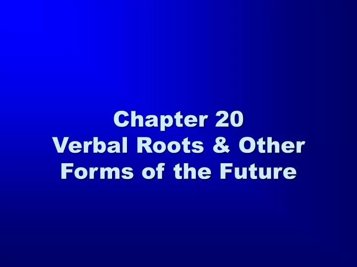 chapter 20 verbal roots other forms of the future
