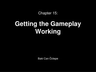 Chapter 15: Getting the Gameplay Working