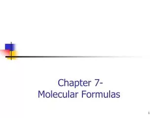 Chapter 7- Molecular Formulas