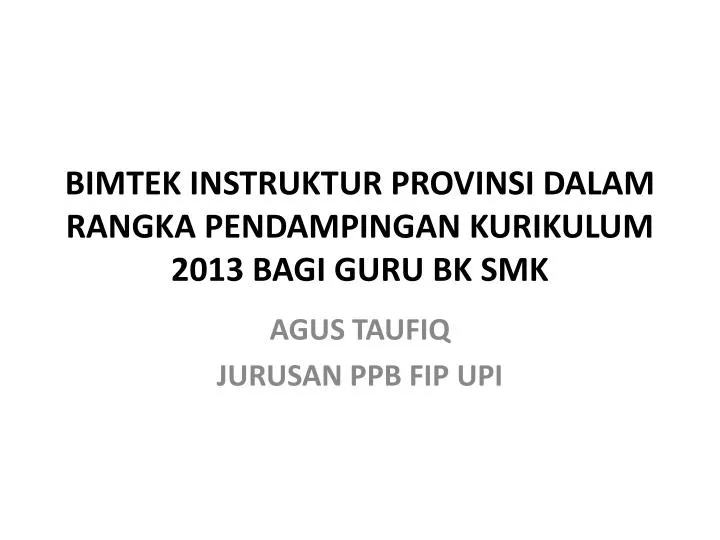 bimtek instruktur provinsi dalam rangka pendampingan kurikulum 2013 bagi guru bk smk