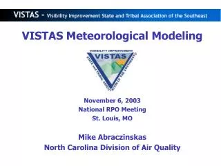 VISTAS Meteorological Modeling November 6, 2003 National RPO Meeting St. Louis, MO