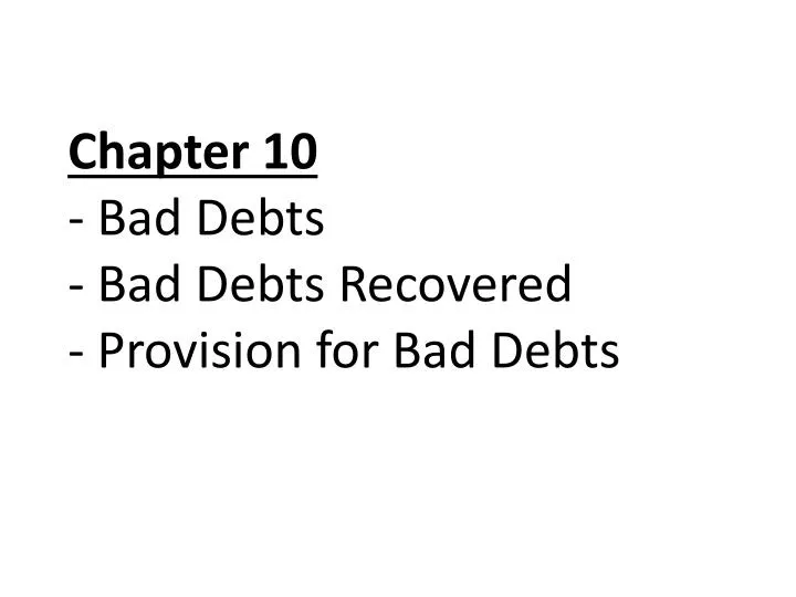 chapter 10 bad debts bad debts recovered provision for bad debts