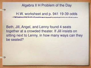 Algebra II H Problem of the Day H.W. worksheet and p. 941 19-39 odds