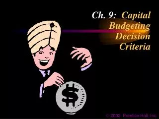 Ch. 9: Capital Budgeting Decision Criteria