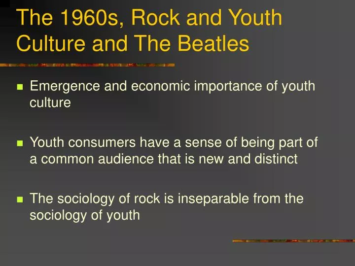 the 1960s rock and youth culture and the beatles
