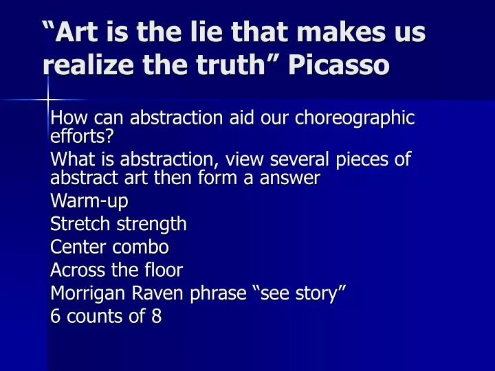 art is the lie that makes us realize the truth picasso