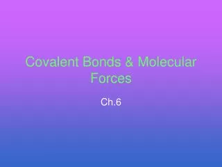 Covalent Bonds &amp; Molecular Forces