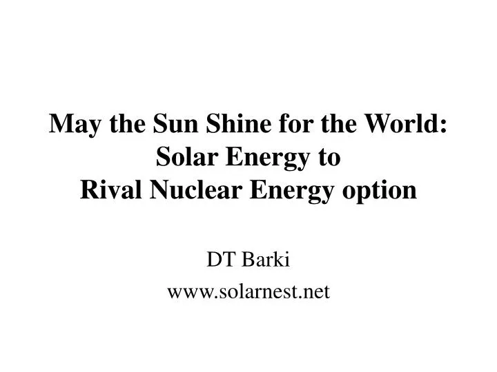 may the sun shine for the world solar energy to rival nuclear energy option