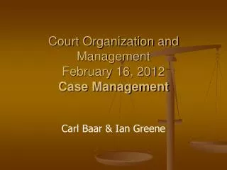 Court Organization and Management February 16, 2012 Case Management