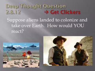 Deep Thought Question 2.8.12			 ? Get Clickers