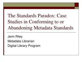 The Standards Paradox: Case Studies in Conforming to or Abandoning Metadata Standards