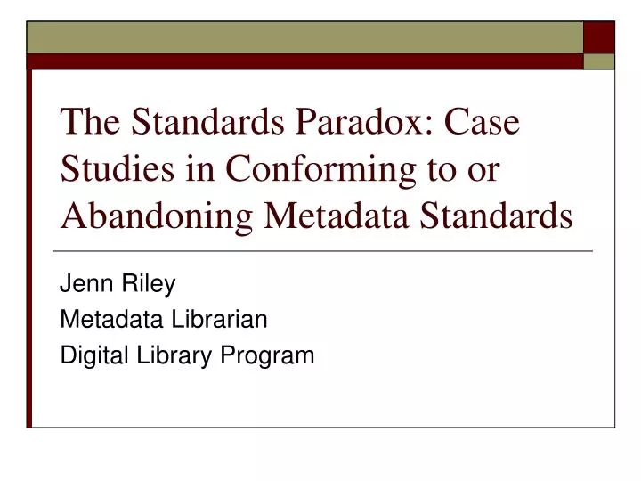 the standards paradox case studies in conforming to or abandoning metadata standards