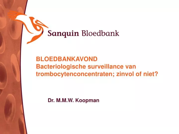 bloedbankavond bacteriologische surveillance van trombocytenconcentraten zinvol of niet