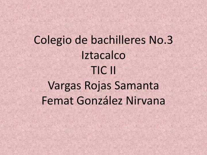 colegio de bachilleres no 3 iztacalco tic ii vargas rojas samanta femat gonz lez n irvana