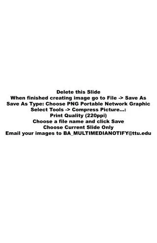 Delete this Slide When finished creating image go to File -&gt; Save As