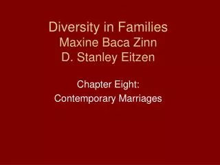 Diversity in Families Maxine Baca Zinn D. Stanley Eitzen