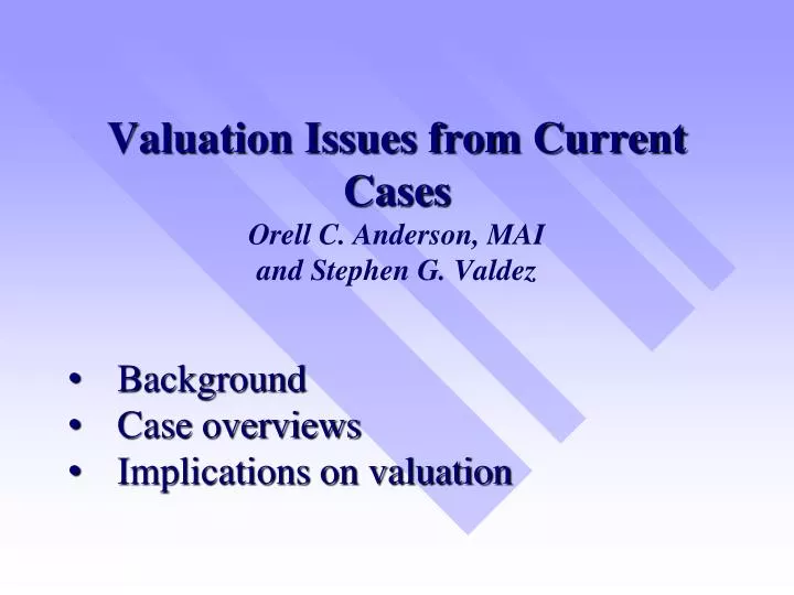 valuation issues from current cases orell c anderson mai and stephen g valdez