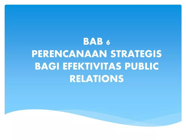 bab 6 perencanaan strategis bagi efektivitas public relations