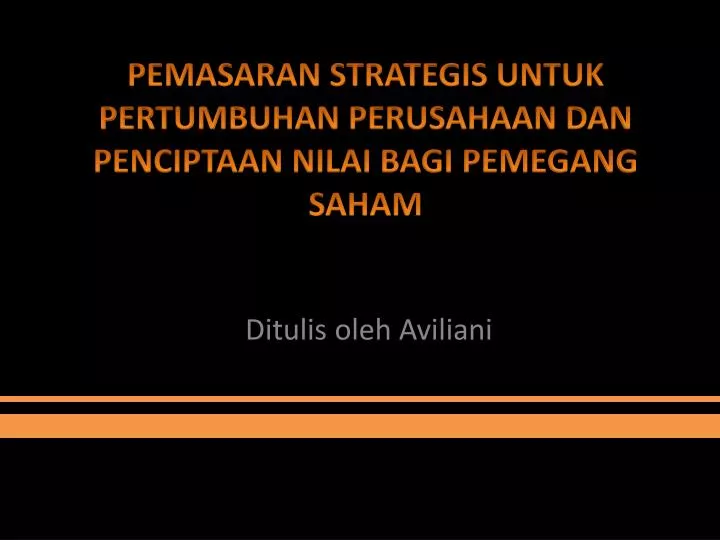 pemasaran strategis untuk pertumbuhan perusahaan dan penciptaan nilai bagi pemegang saham