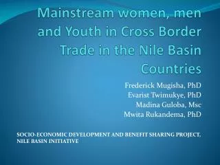 Mainstream women, men and Youth in Cross Border Trade in the Nile Basin Countries