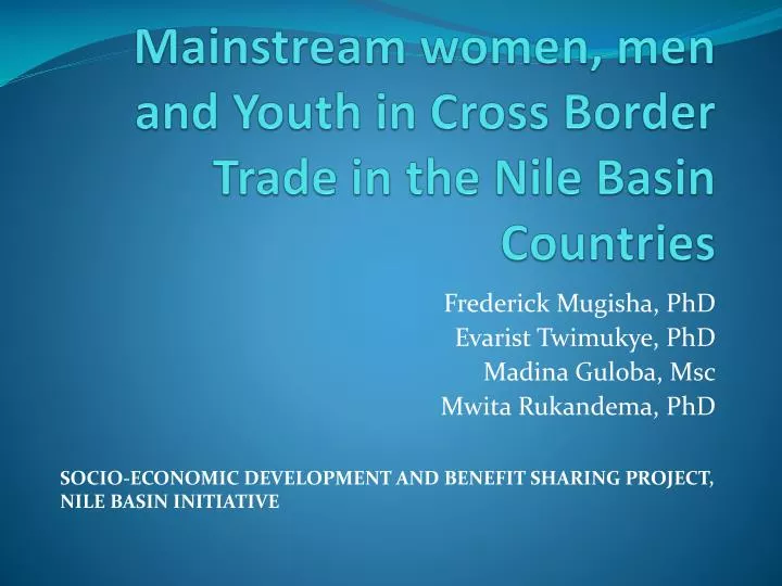 mainstream women men and youth in cross border trade in the nile basin countries