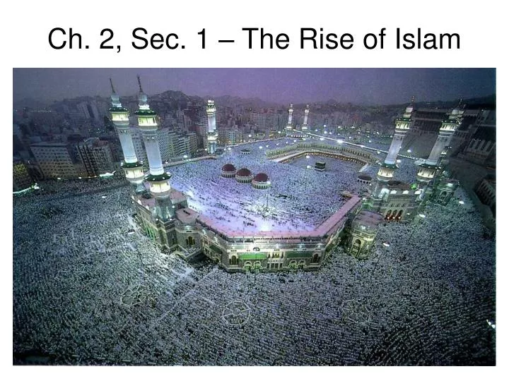 ch 2 sec 1 the rise of islam