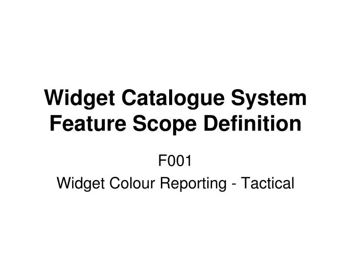 widget catalogue system feature scope definition