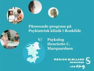 p r rende program p psykiatrisk klinik i roskilde v psykolog henriette c marquardsen