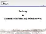 Zmiany w Systemie Informacji Oświatowej - slide 1