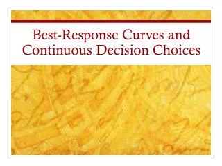 Best-Response Curves and Continuous Decision Choices