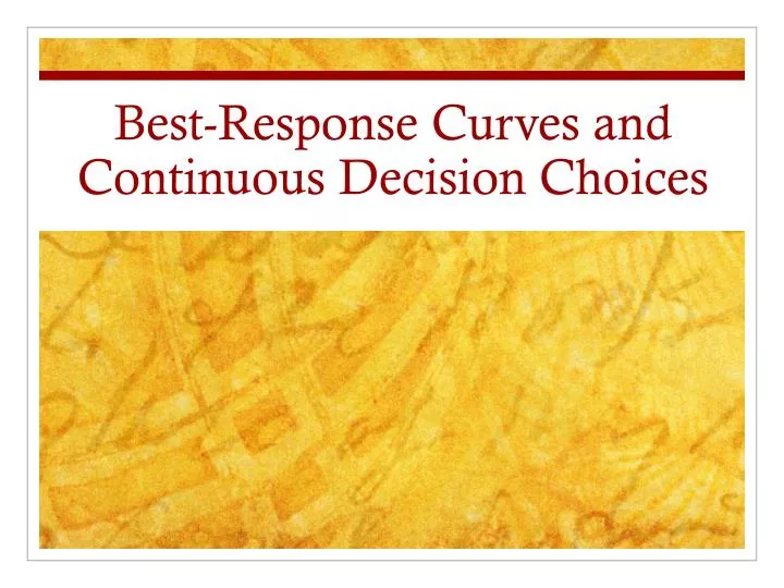 best response curves and continuous decision choices