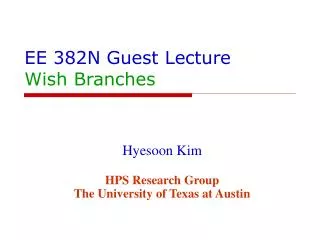EE 382N Guest Lecture Wish Branches