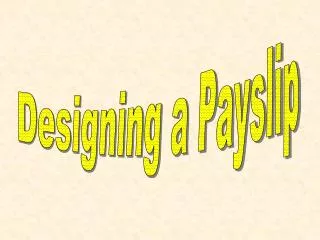 Designing a Payslip