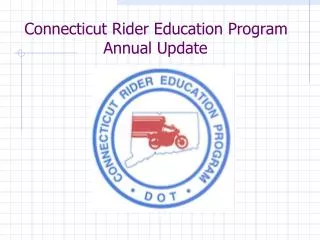 Connecticut Rider Education Program 		 Annual Update