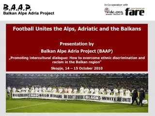 Football Unites the Alps, Adriatic and the Balkans Presentation by