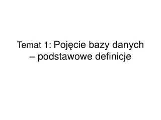 temat 1 poj cie bazy danych podstawowe definicje