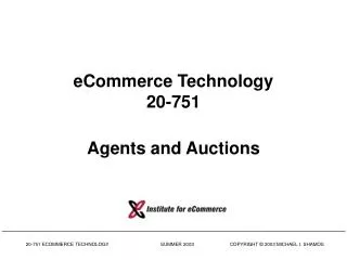 eCommerce Technology 20-751 Agents and Auctions