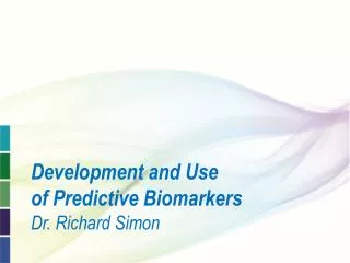 Development and Use of Predictive Biomarkers Dr. Richard Simon
