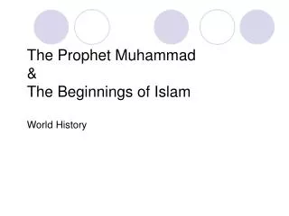 The Prophet Muhammad &amp; The Beginnings of Islam World History