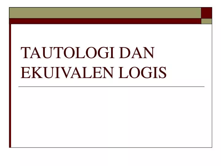 tautologi dan ekuivalen logis