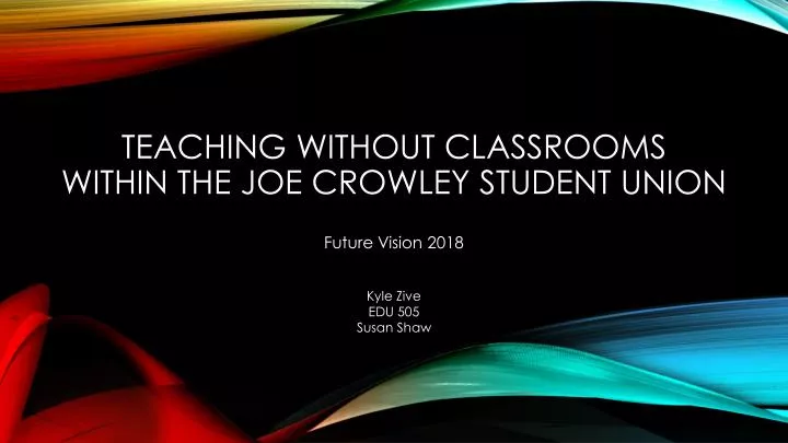 teaching without classrooms within the joe crowley student union