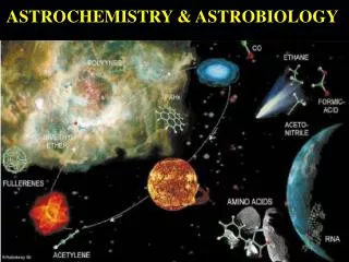 ASTROCHEMISTRY &amp; ASTROBIOLOGY
