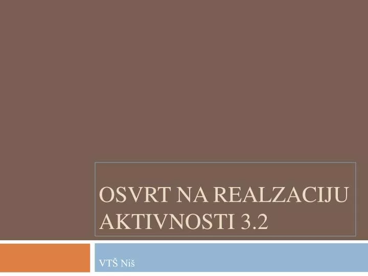 osvrt na realzaciju aktivnost i 3 2