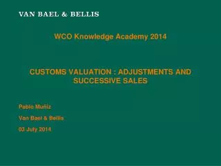 WCO Knowledge Academy 2014 CUSTOMS VALUATION : ADJUSTMENTS AND SUCCESSIVE SALES