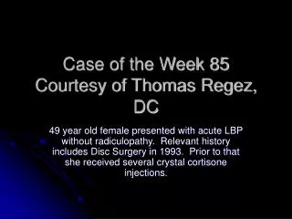 Case of the Week 85 Courtesy of Thomas Regez, DC